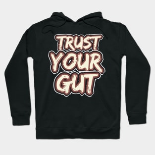 Trust Your Gut Hoodie